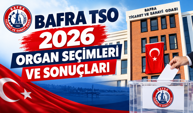 Bafra TSO  2026 Organ Seçimleri Ve Sonuçları