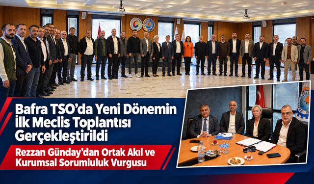 Bafra TSO’da Yeni Dönemin İlk Meclis Toplantısı Gerçekleştirildi.