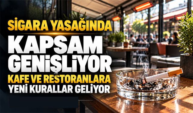 Sigara yasağı nerelerde genişleyecek? Kafe ve restoranlar için yeni kurallar