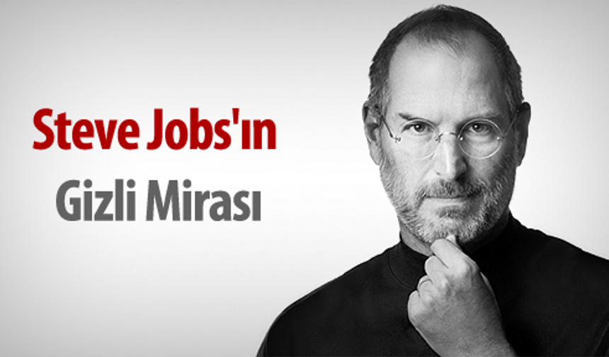 Steve Jobs'ın gizli mirası