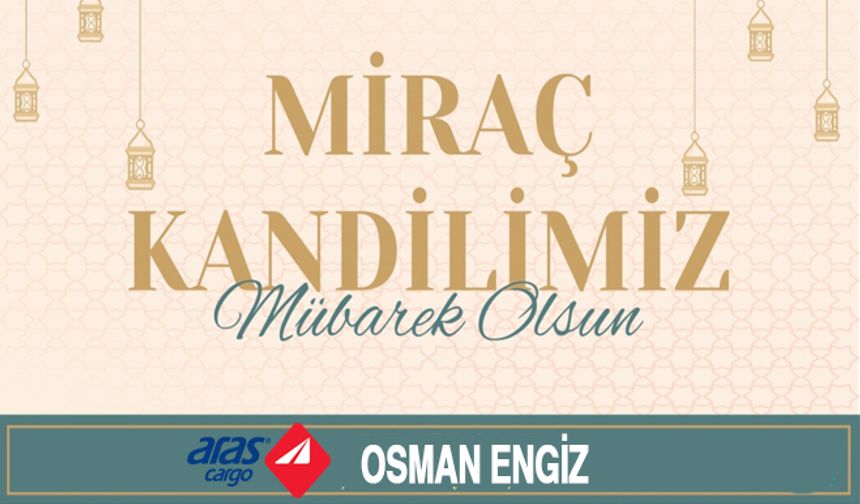 Bafra Aras Kargo Şube Müdürü Osman Engiz’in “Miraç Kandili” Mesajı