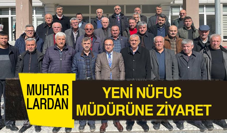Muhtarlardan yeni nüfus müdürüne ziyaret