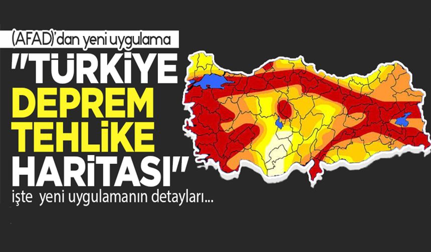 (AFAD)’dan yeni uygulama! "Türkiye deprem tehlike haritası"