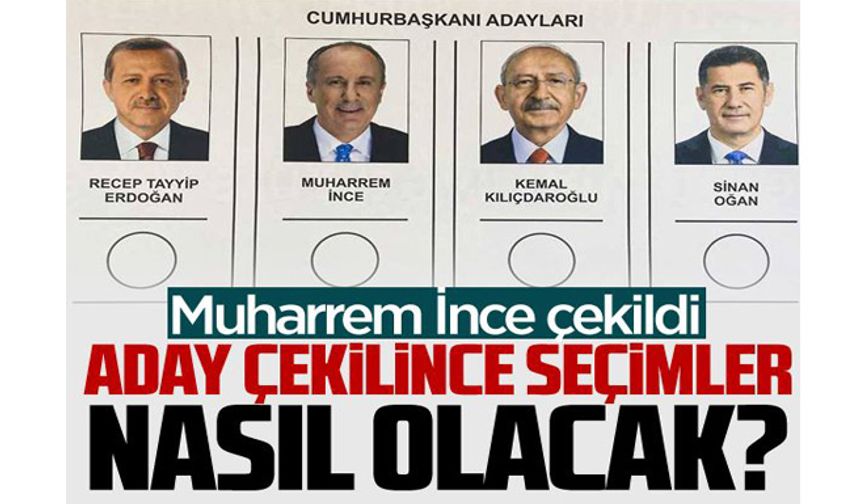 Aday çekilirse seçimler nasıl olur? İşte cevabı...