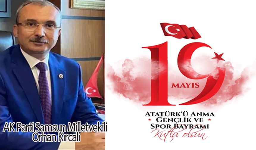 Vekil Kırcalıdan 19 Mayıs Atatürk’ü Anma Gençlik ve Spor Bayramı Kutlama Mesajı;