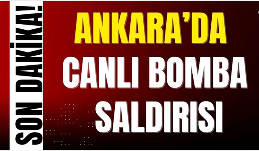Ankara'da bombalı saldırı: Terörist kendini patlattı