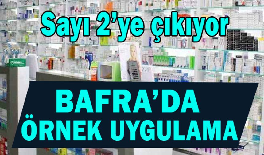 Bafra İlçe Sağlık Müdürlüğü ve Bafra  Eczacılar Odası’ndan örnek uygulama