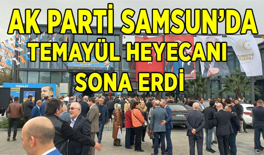 AK Parti Samsun’da temayül heyecanı sona erdi