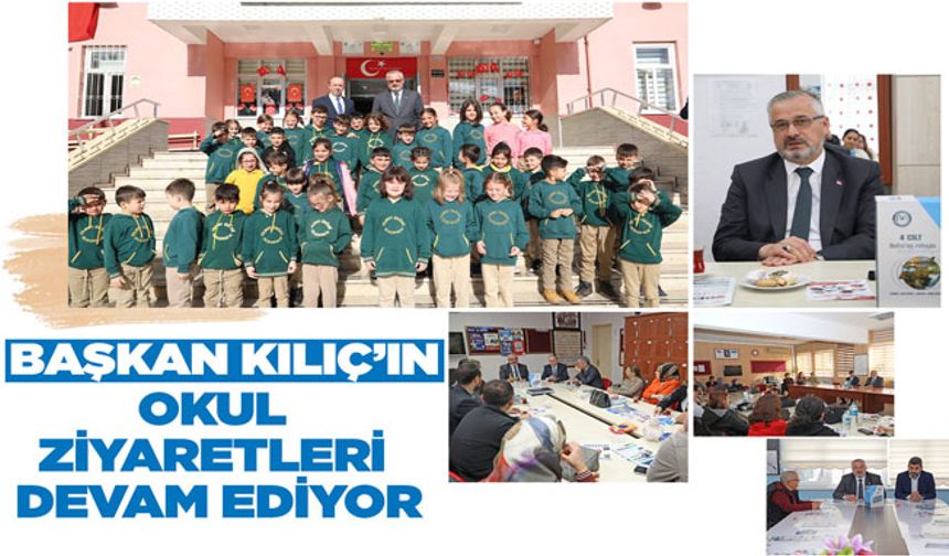 Başkan Kılıç’ın Okul Ziyaretleri Devam Ediyor