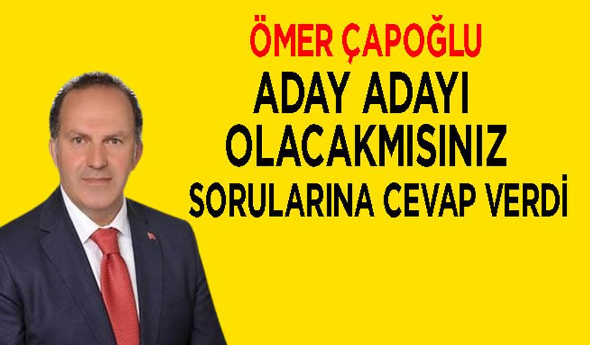Bafralı iş insanı Ömer Çapoğlu aday adayı olup olmayacağı ile ilgili açıklama yaptı.