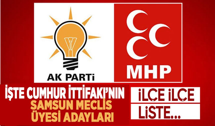 Samsun'da Cumhur İttifakı Belediye Meclis Üyesi aday listeleri belli oldu!