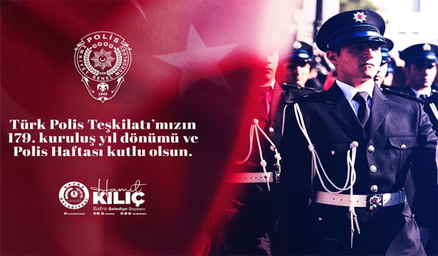 Başkan Kılıç’ın Polis Teşkilatının Kuruluşunun 179. Yıl Dönümü Mesajı