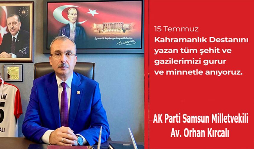 AK parti Samsun Milletvekili Av. Orhan Kırcalı;Kardeşliğimizi Bozamayacaklar Ülkemizi Bölemeyecekler