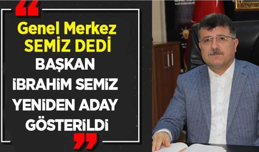 Başkan İbrahim Semiz Yeniden Aday Gösterildi