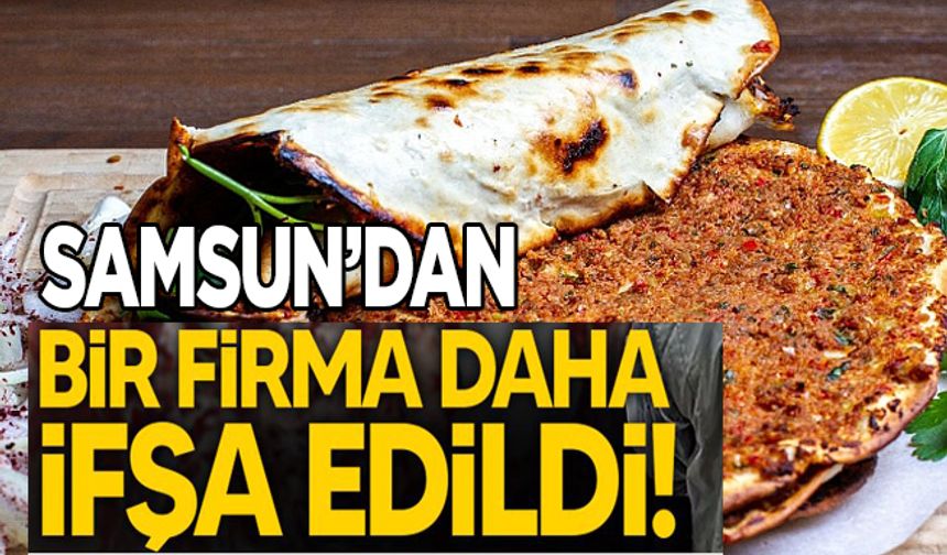 Samsun'da lahmacunda tağşiş yapan kebap salonu açıklandı