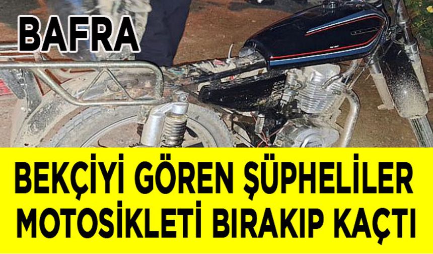 Bafra'da bekçileri gören şüpheliler motosikleti bırakıp kaçtı