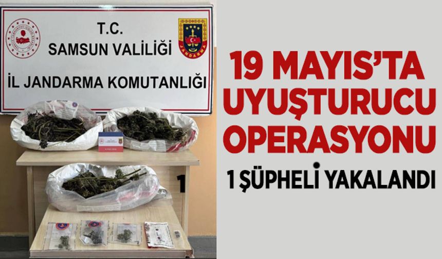 19 Mayıs’ta uyuşturucu operasyonu 1 gözaltı