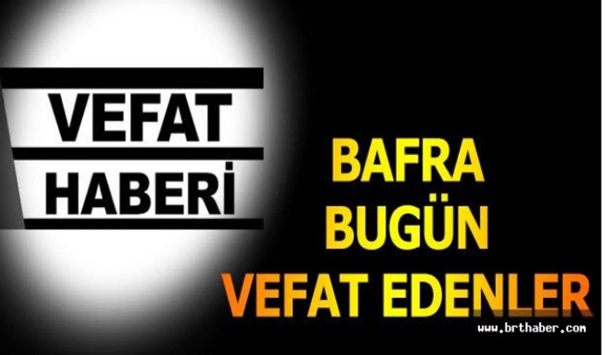 Bafra'da Bugün vefat edenler