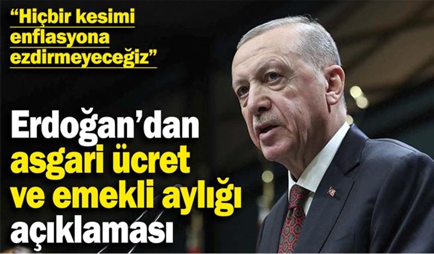 Cumhurbaşkanı Erdoğan'dan asgari ücret açıklaması!