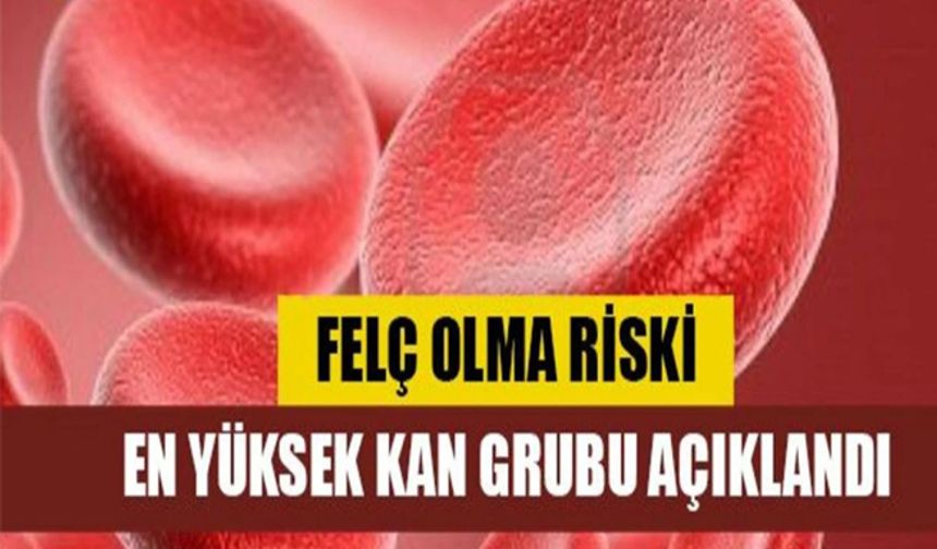 Felç riski en yüksek kan grubu hangisi? Bilinmeyen ortaya çıktı