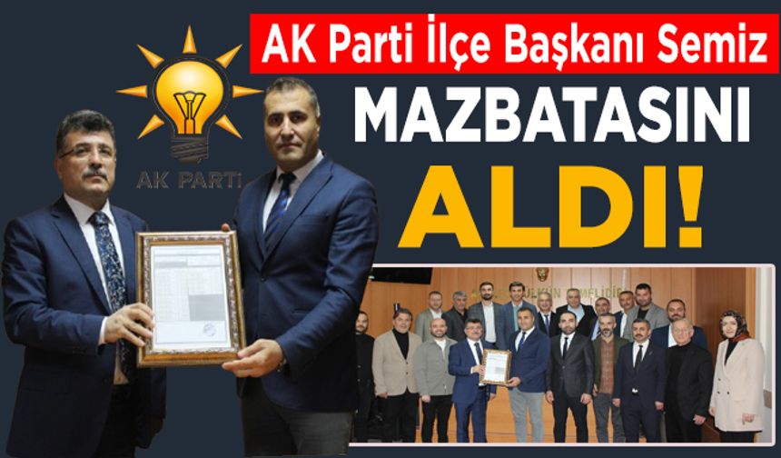 AK Parti İlçe Başkanı İbrahim Semiz, mazbatasını aldı