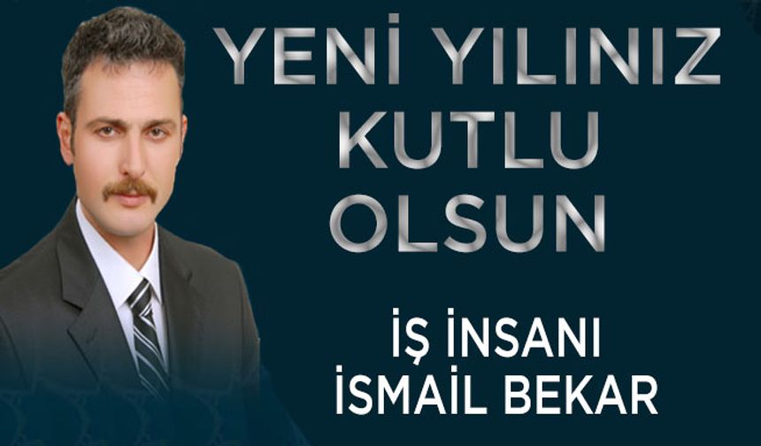 Bafralı İş İnsanı İsmail Bekar`dan Yeni Yıl Mesajı