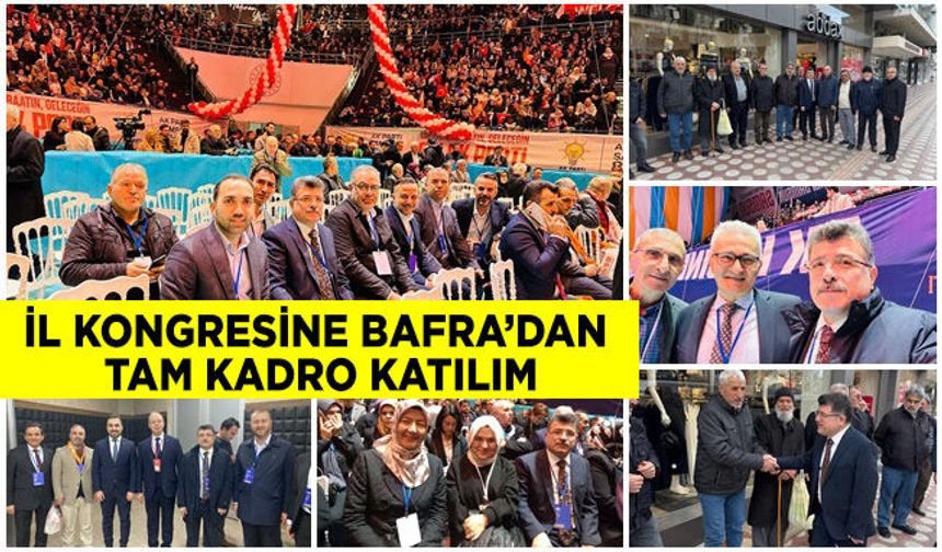 AK Parti 8’inci Samsun İl Kongresine; Bafra’dan Tam Kadro Katılım