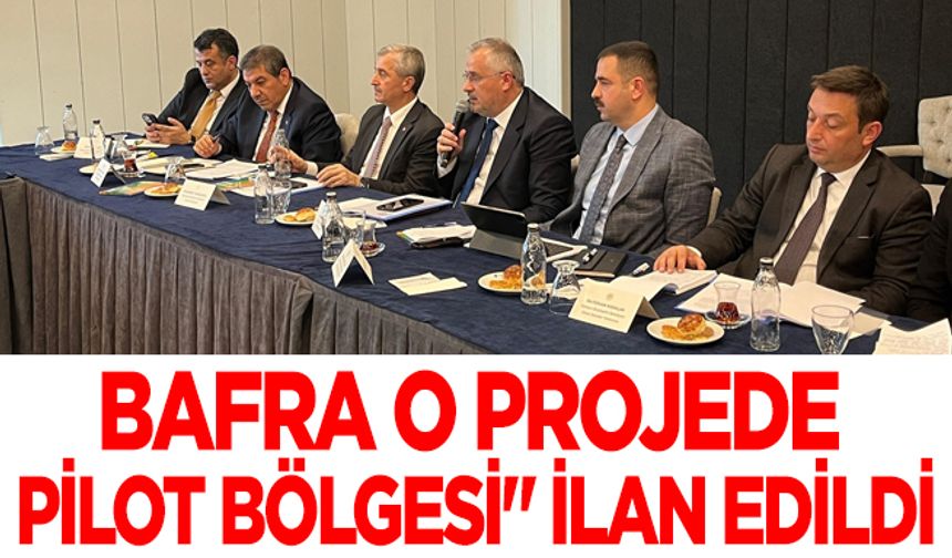 Bafra O Projede Pilot Bölgesi" İlan Edildi