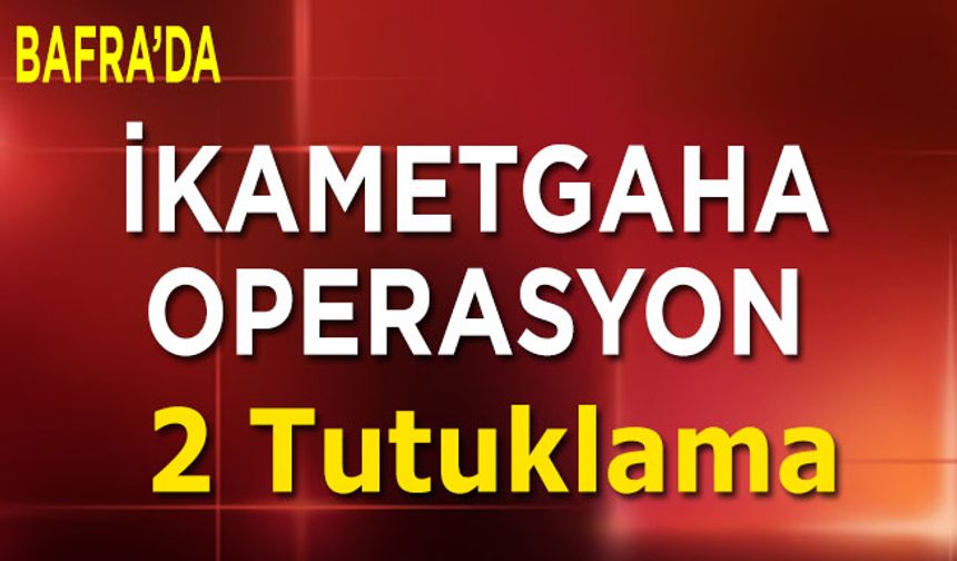 Bafra'da uyuşturucu operasyonunda  2 kişi tutuklandı.