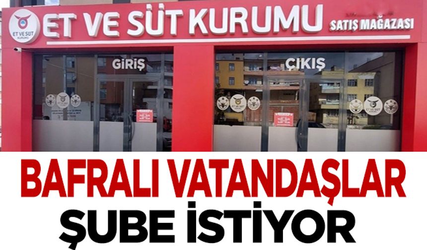 Bafralı Vatandaşlar, Et ve Süt Kurumunun şubesini istiyor