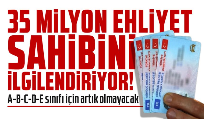 Ehliyetlerde A-B-C-D-E sınıfı için artık olmayacak