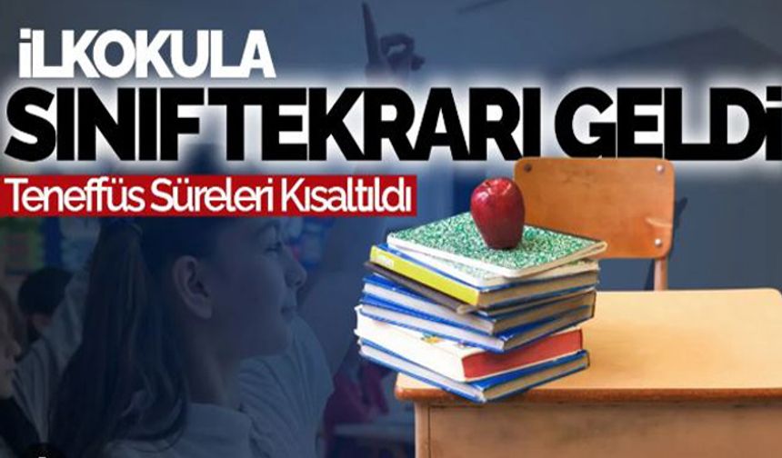 İlkokula Sınıf Tekrarı Geldi, Teneffüs Süreleri Kısaltıldı