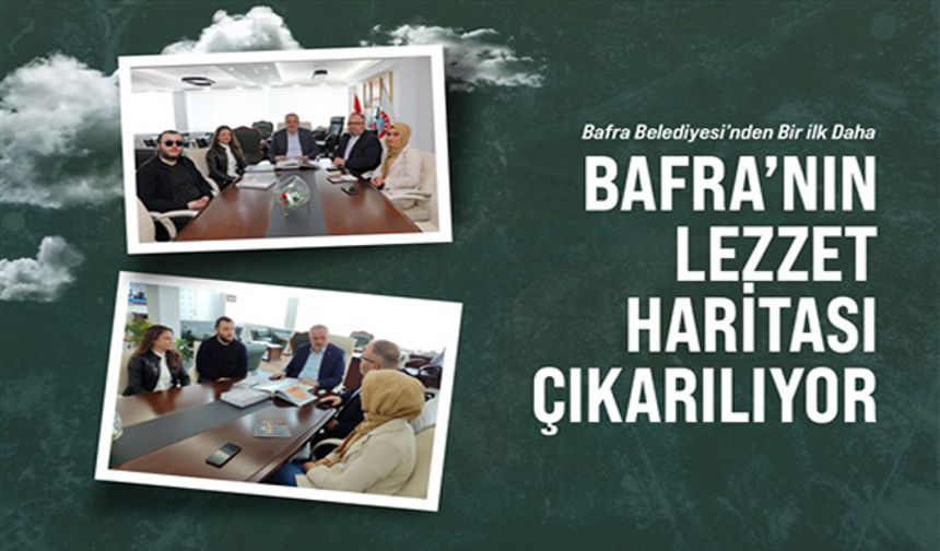 Bafra’nın Lezzet Haritası Çıkarılıyor