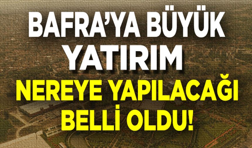 Bafra’ya modern eleme tesisi kuruluyor!
