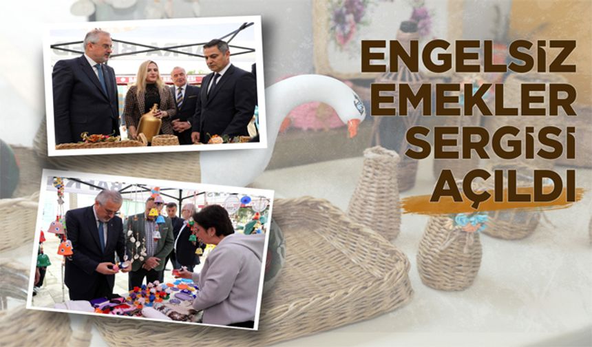 Engelsiz Emekler El Sanatları Sergisi Açıldı