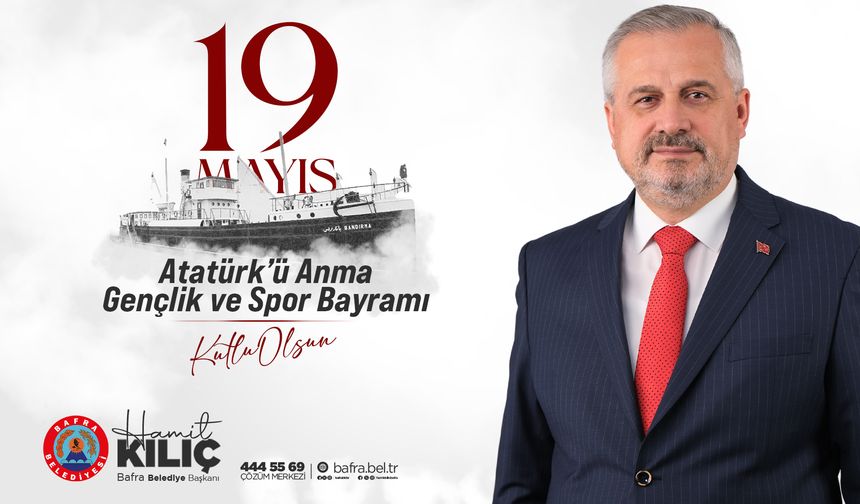 BAŞKAN KILIÇ’IN 19 MAYIS ATATÜRK’Ü ANMA GENÇLİK VE SPOR BAYRAMI MESAJI