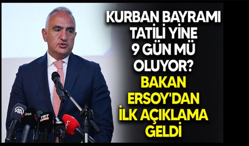 Kurban Bayramı tatili yine 9 gün mü oluyor? Bakan Ersoy'dan ilk açıklama geldi