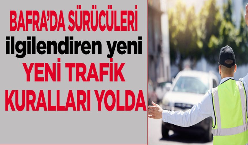 Bafra’da Sürücüleri İlgilendiren Yeni Trafik Kuralları Yolda! Alkolle Direksiyona Geçen Yandı