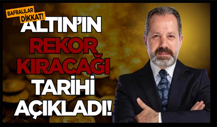 Altının rekor kıracağı tarihi açıkladı!