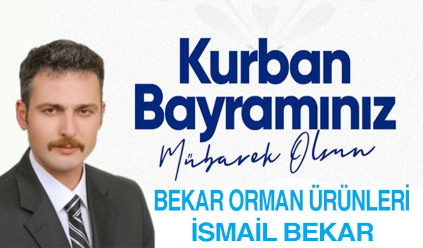 Bafralı İş İnsanı İsmail Bekar`dan Kurban Bayramı Mesajı