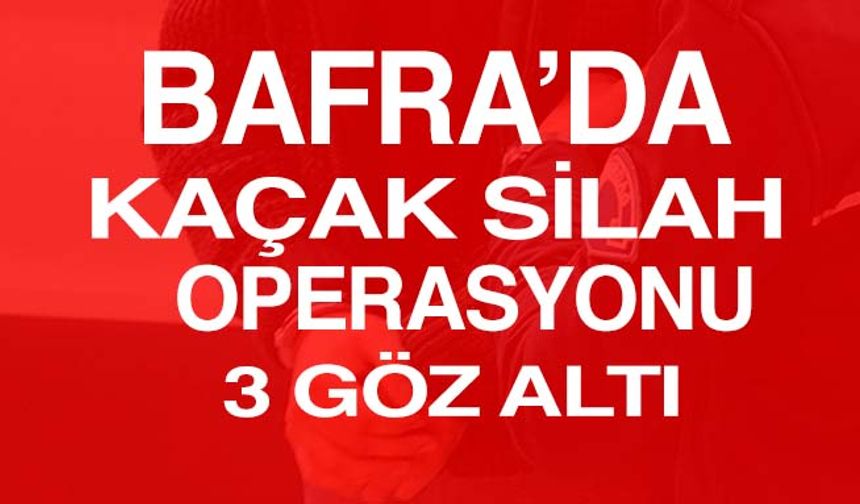 Bafra’da silah operasyonu 3 gözaltı