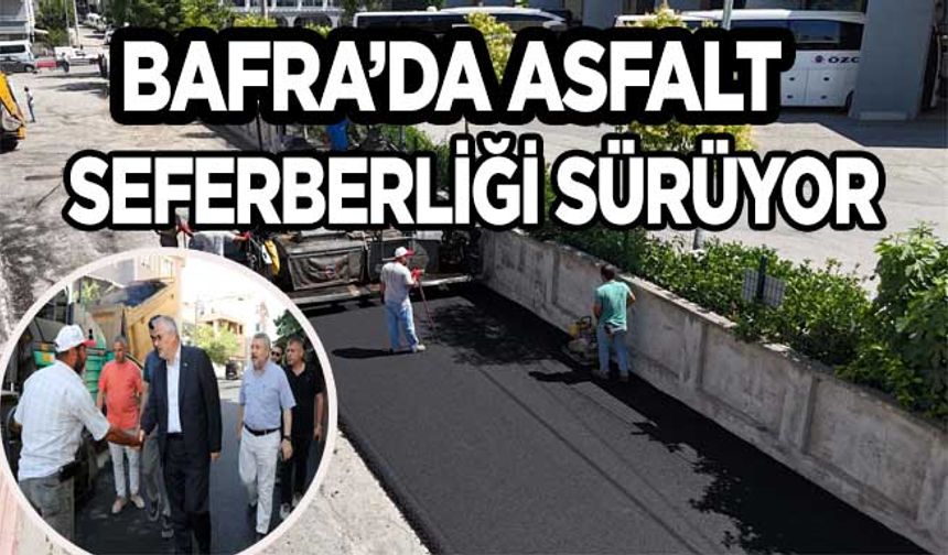 Bafra Belediyesi’nin Asfalt Yol Seferberliği Sürüyor