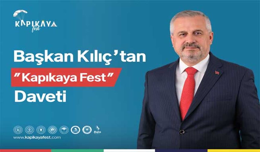 Başkan Kılıç’tan Kapıkayafest Daveti