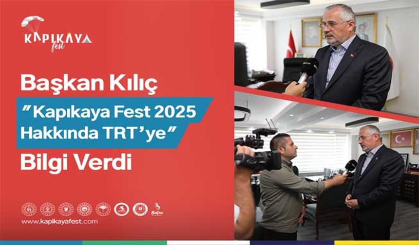 Başkan Kılıç, Kapıkayafest 2025 Hakkında Trt’ye Bilgi Verdi