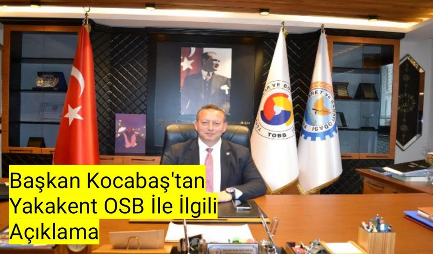 Başkan Kocabaş'tan Yakakent OSB İle İlgili Açıklama