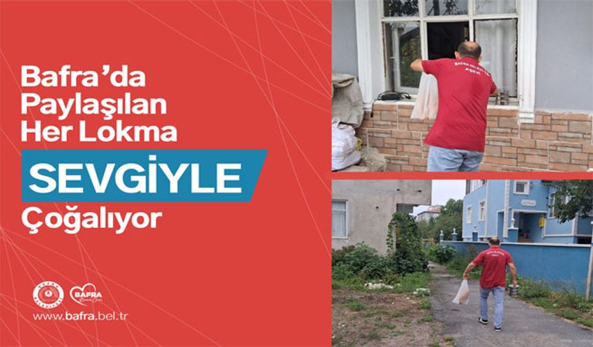 Bafra’da Paylaşılan Her Lokma Sevgiyle Çoğalıyor