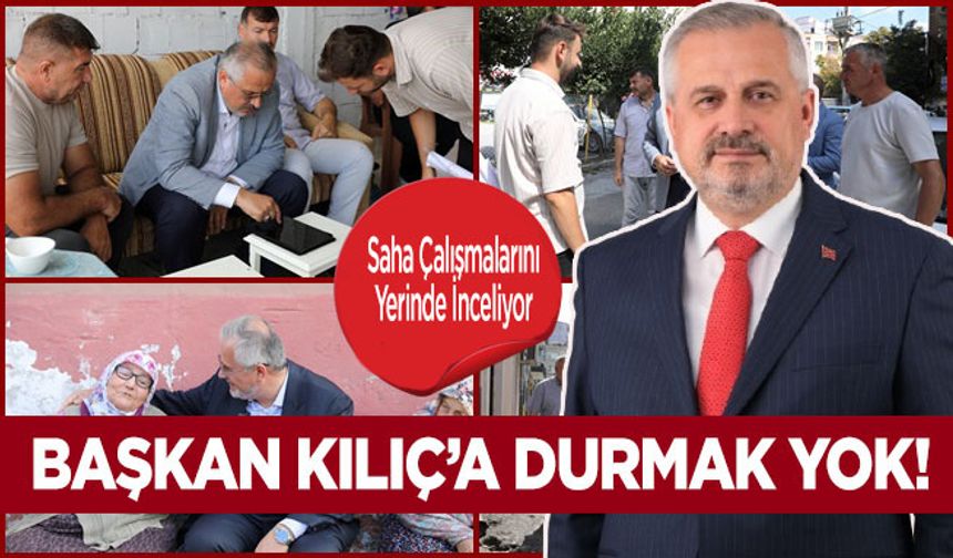 Başkan Kılıç’a durmak yok!