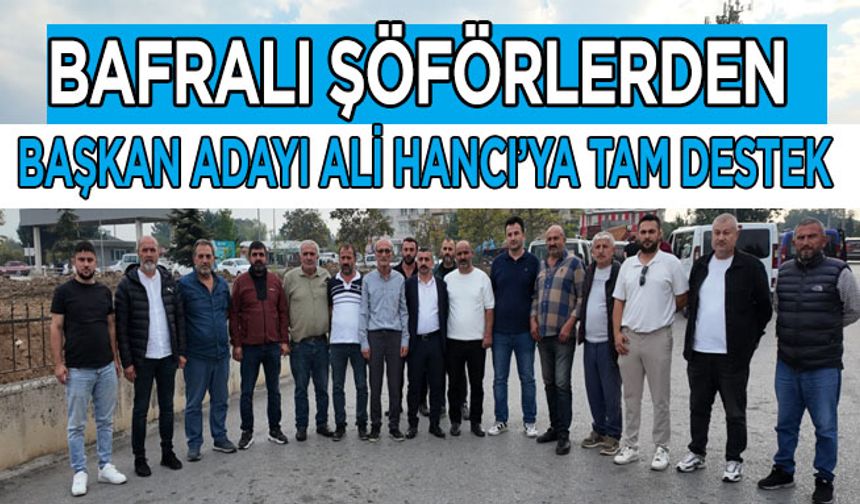 Bafralı Şöförlerden Başkan Adayı Ali Hancı’ya tam destek