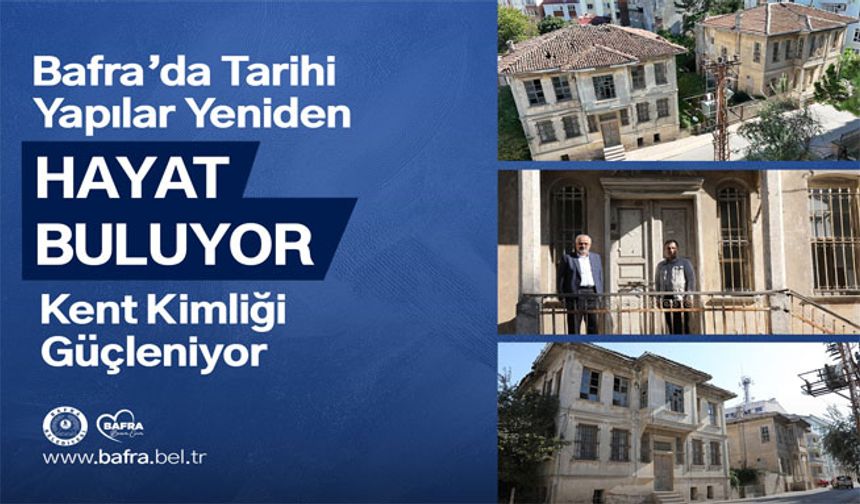 Bafra'da Tarihi Yapılar Yeniden Hayat Buluyor