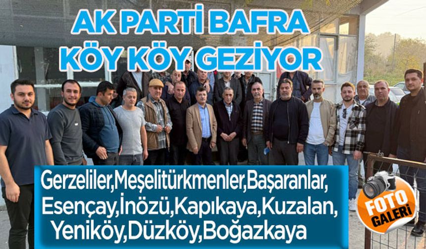 AK Parti Bafra Heyeti Mahalle (Köy) Ziyaretlerini Sürdürüyor
